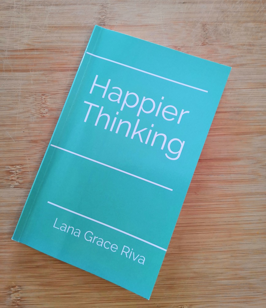 Happier Thinking Lana Grace Riva